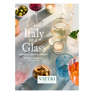 Italy in a Glass: Adventures, Aperitivi, Antipasti - Lacuisinebozeman