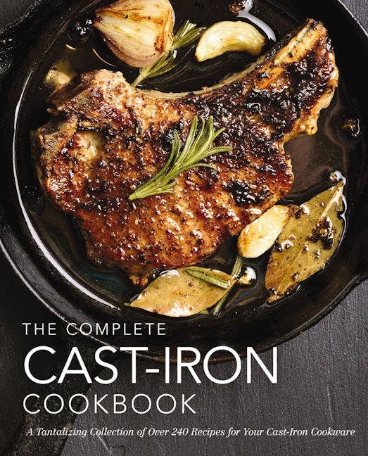 The Complete Cast Iron Cookbook - Lacuisinebozeman