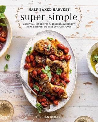 Half Baked Harvest Super Simple - Lacuisinebozeman